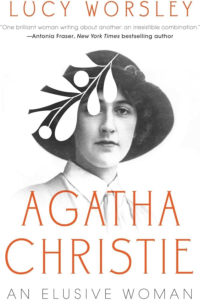 Agatha Christie: an elusive woman by Lucy Worsley 